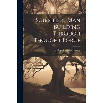 Scientific Man Building Through Thought Force
