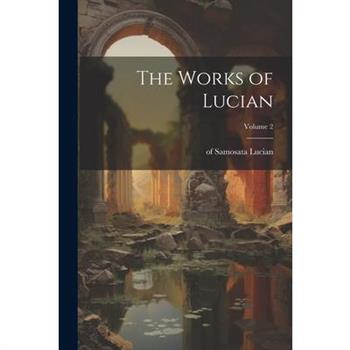 The Works of Lucian; Volume 2