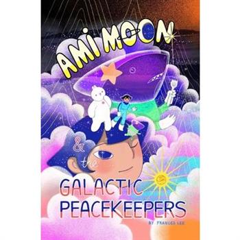 Ami Moon and the Galactic Peacekeepers