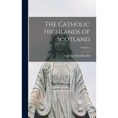 The Catholic Highlands of Scotland; Volume 2