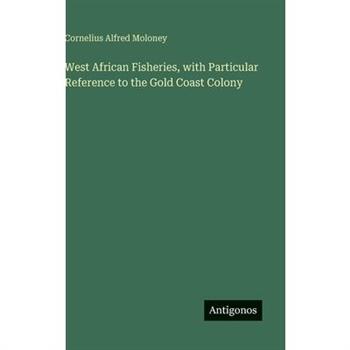West African Fisheries, with Particular Reference to the Gold Coast Colony