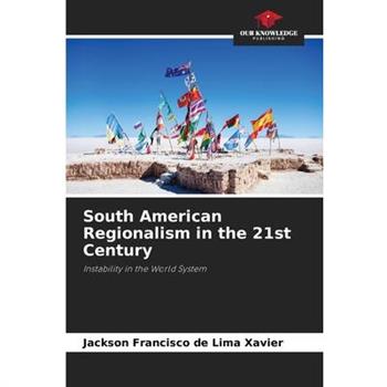 South American Regionalism in the 21st Century
