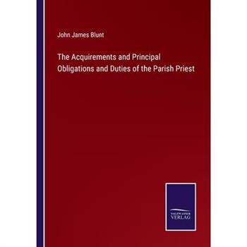 The Acquirements and Principal Obligations and Duties of the Parish Priest