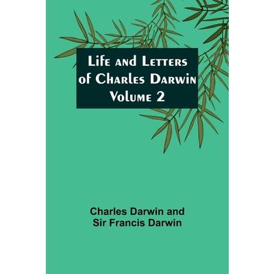 Life and Letters of Charles Darwin - Volume 2