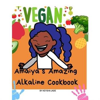 A’maiya’s Amazing Alkaline Cookbook For Toddlers
