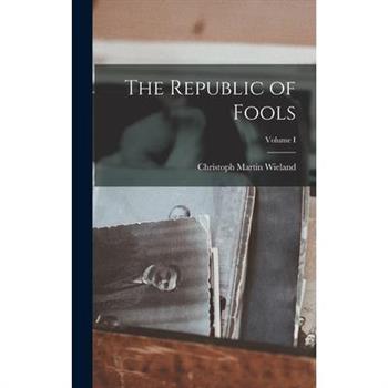 The Republic of Fools; Volume I