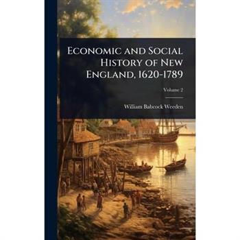Economic and Social History of New England, 1620-1789