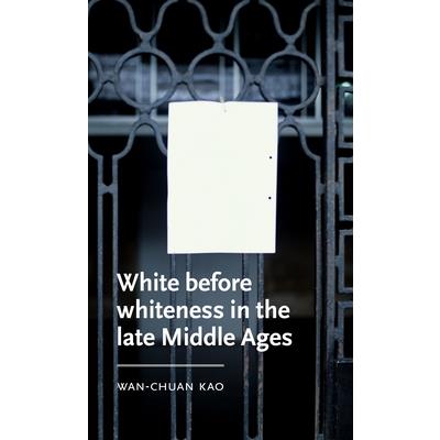 White Before Whiteness in the Late Middle Ages