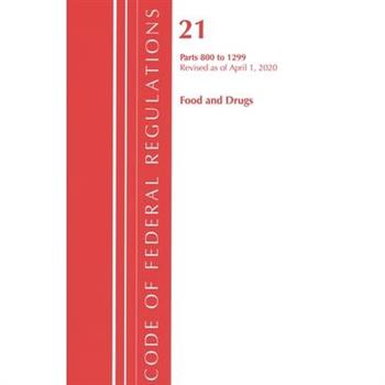 Code of Federal Regulations, Title 21 Food and Drugs 800-1299, Revised as of April 1, 2020