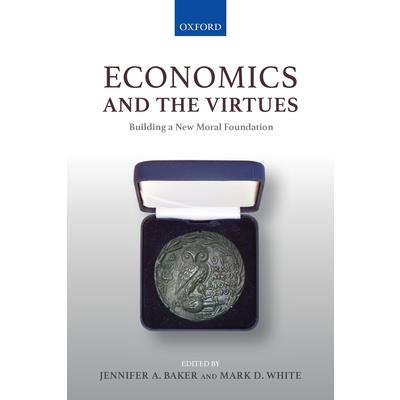 Economics and the VirtuesBuilding a New Moral Foundation