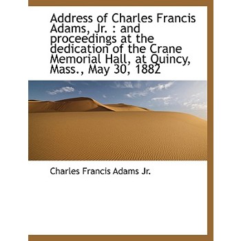 Address of Charles Francis Adams, JR.