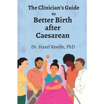 The Clinician's Guide to Better Birth after Caesarean