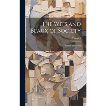 The Wits and Beaux of Society; Volume 1