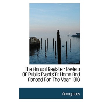 The Annual Register Review of Public Events at Home and Abroad for the Year 1916