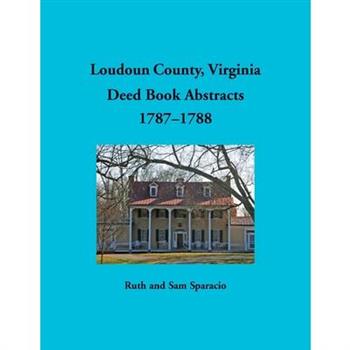 Loudoun County, Virginia Deed Book Abstracts, 1787-1788
