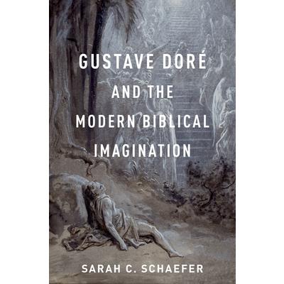 Gustave Dor矇 and the Modern Biblical Imagination