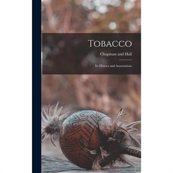 Tobacco; Its History and Associations