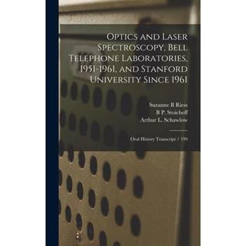 Optics and Laser Spectroscopy, Bell Telephone Laboratories, 1951-1961, and Stanford University Since 1961