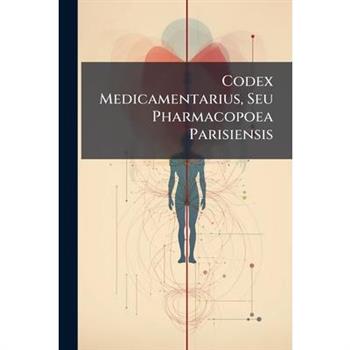 Codex Medicamentarius, Seu Pharmacopoea Parisiensis