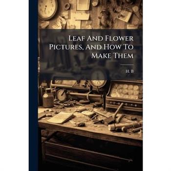 Leaf And Flower Pictures, And How To Make Them