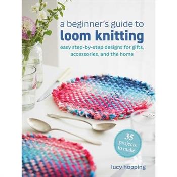 A Beginner's Guide to Loom Knitting