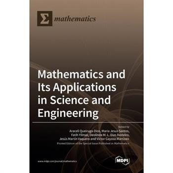 Mathematics and Its Applications in Science and Engineering