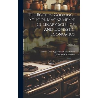 The Boston Cooking-school Magazine Of Culinary Science And Domestic Economics; Volume 8