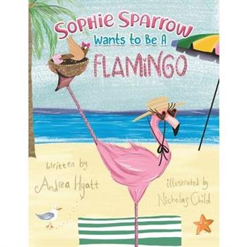 Sophie Sparrow Wants to Be a Flamingo