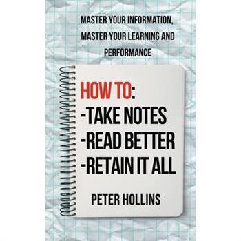 How to Take Notes, Read Better, and Retain It All