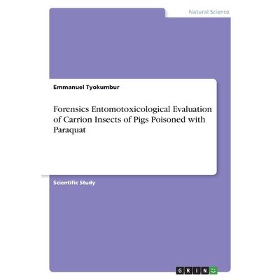 Paraquat Effects on Carrion Insects. A Forensics Entomotoxicological Assessment Using Euthanized Pigs