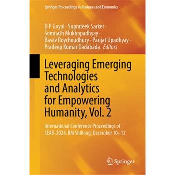 Leveraging Emerging Technologies and Analytics for Empowering Humanity, Vol. 2