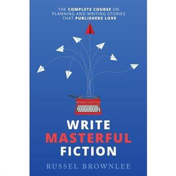 Write Masterful Fiction