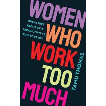 Women Who Work Too Much