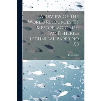A Review Of The World Resources Of Mesopelagic Fish Fao Fisheries Technical Paper No 193