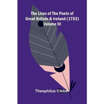 The Lives of the Poets of Great Britain and Ireland (1753) Volume III