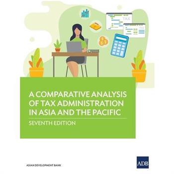 A Comparative Analysis of Tax Administration in Asia and the Pacific