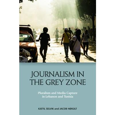 Journalism in the Grey Zone
