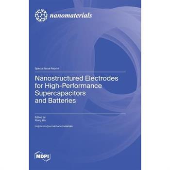 Nanostructured Electrodes for High-Performance Supercapacitors and Batteries