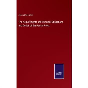 The Acquirements and Principal Obligations and Duties of the Parish Priest