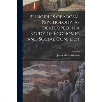Principles of Social Psychology, as Developed in a Study of Economic and Social Conflict