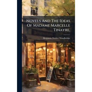 Novels And The Ideas Of Madame Marcelle Tinayre,