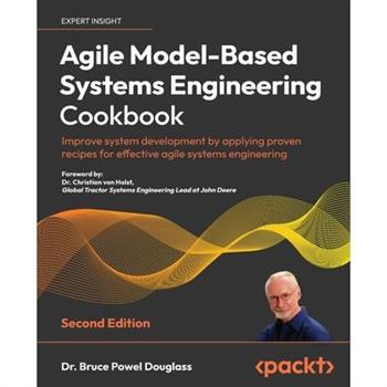Agile Model-Based Systems Engineering Cookbook - Second Edition