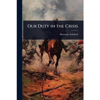 Our Duty in the Crisis