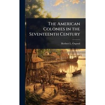The American Colonies in the Seventeenth Century