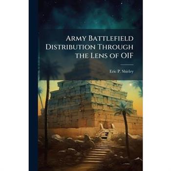 Army Battlefield Distribution Through the Lens of OIF