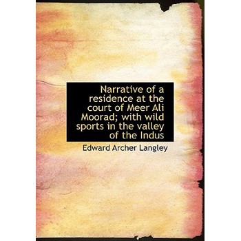 Narrative of a Residence at the Court of Meer Ali Moorad; With Wild Sports in the Valley of the Indu