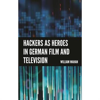 Hackers as Heroes in German Film and Television