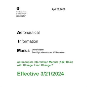 2024 Aeronautical Information Manual (AIM) Basic with Change 1 and Change 2 (effective 21 March 2024)
