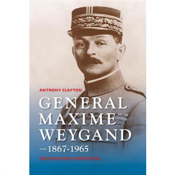 General Maxime Weygand, 1867-1965