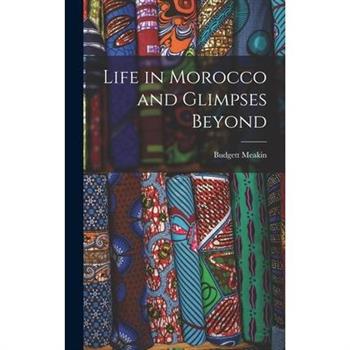 Life in Morocco and Glimpses Beyond